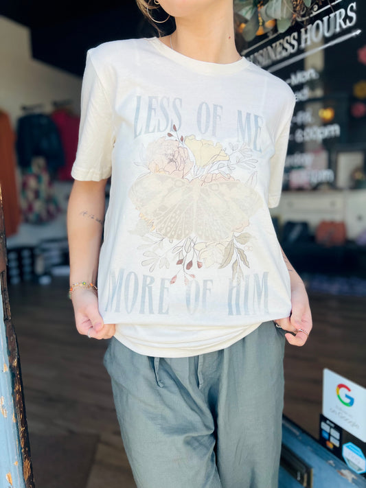 LESS OF ME MORE OF HIM | Graphic Tee