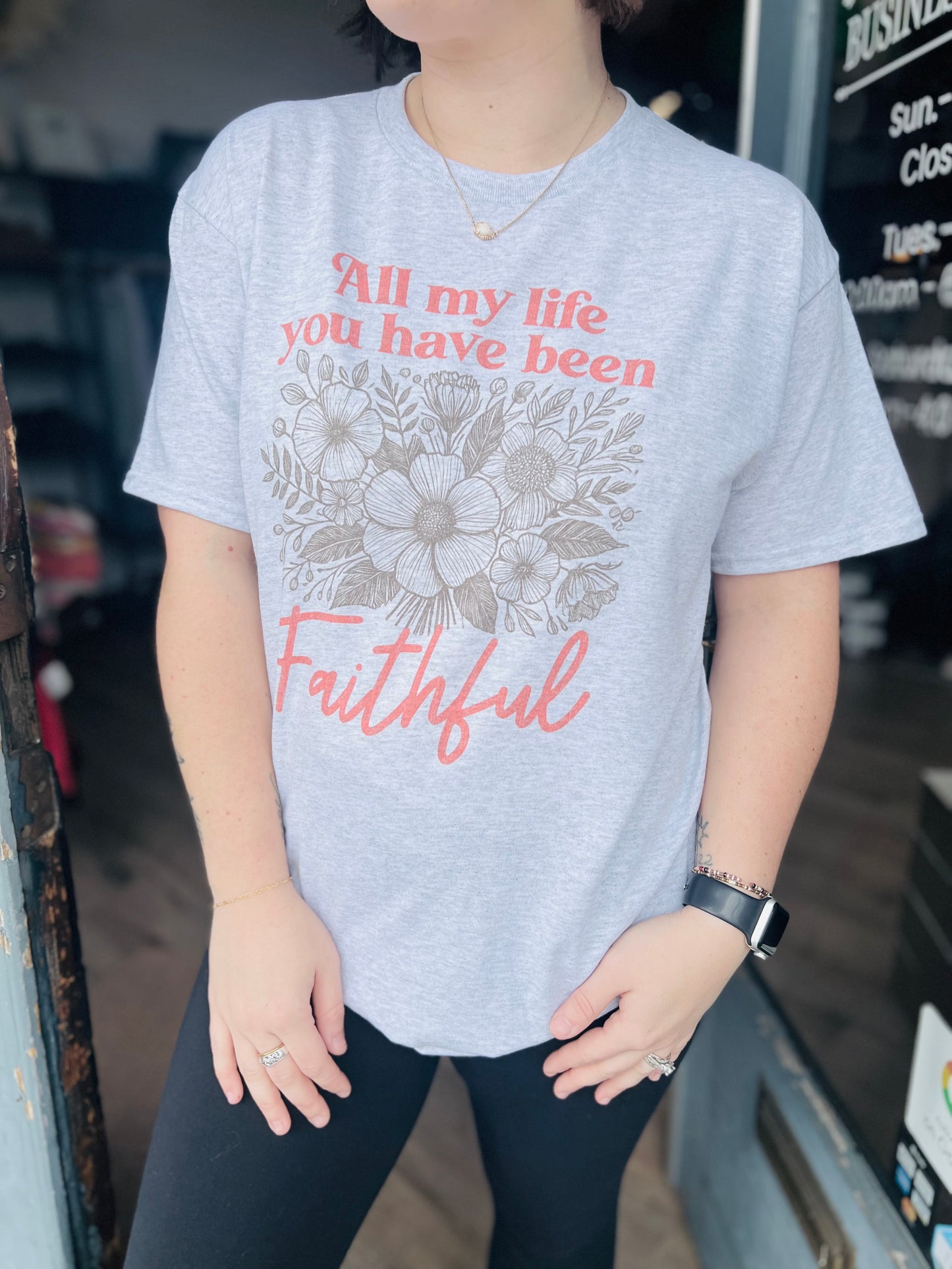 All my Life You Have Been Faithful | Graphic Tee