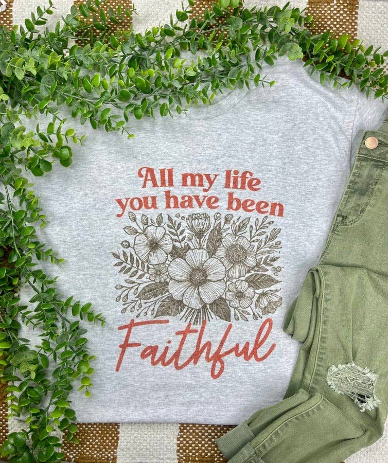 All my Life You Have Been Faithful | Graphic Tee