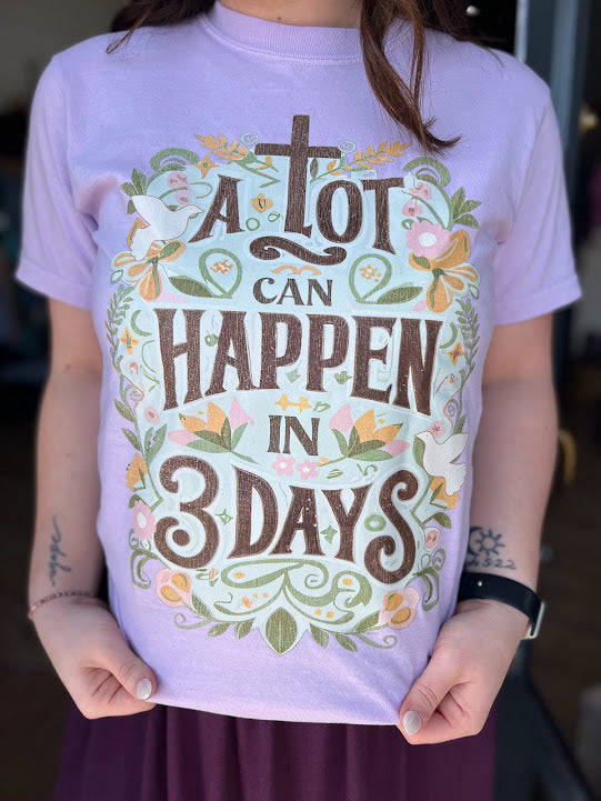 A Lot Can Happen In 3 Days Floral | Graphic Tee